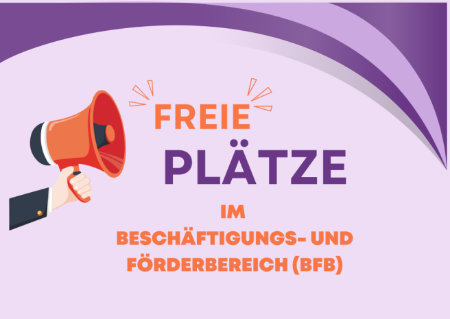 Freie Plätze in unserem Beschäftigungs- und Förderbereich